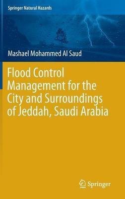 Flood Control Management for the City and Surroundings of Jeddah, Saudi Arabia(English, Hardcover, Al Saud Mashael Mohammed)