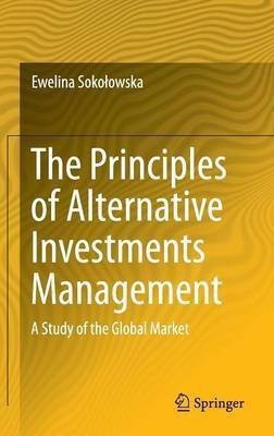 The Principles of Alternative Investments Management(English, Hardcover, Sokolowska Ewelina)