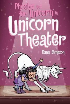 Phoebe and Her Unicorn in Unicorn Theater: Volume 8(English, Paperback, Simpson Dana)