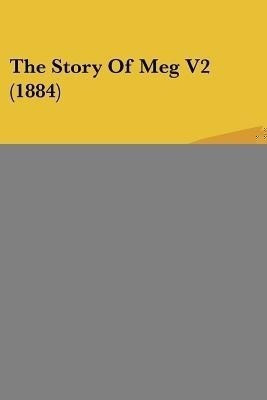 The Story Of Meg V2 (1884)(English, Paperback, Curtois Margaret Anne)