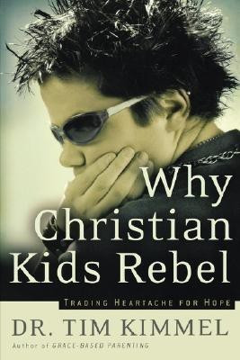 Why Christian Kids Rebel(English, Paperback, Kimmel Tim)