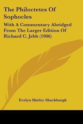 The Philoctetes Of Sophocles(English, Paperback, Shuckburgh Evelyn Shirley)