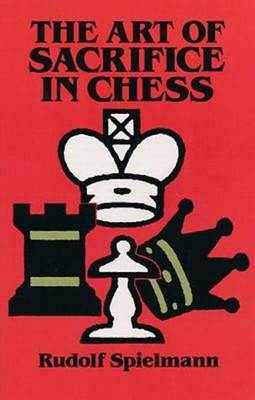 The Art of Sacrifice in Chess(English, Paperback, Spielmann Rudolf)