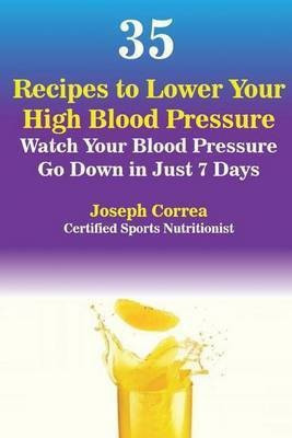 35 Recipes to Lower Your High Blood Pressure(English, Paperback, Correa Joseph)