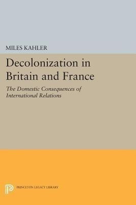 Decolonization in Britain and France(English, Paperback, Kahler Miles)