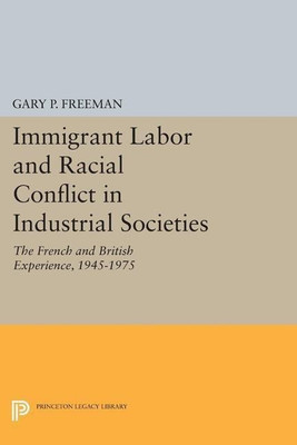 Immigrant Labor and Racial Conflict in Industrial Societies(English, Paperback, Freeman Gary P.)
