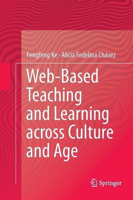 Web-Based Teaching and Learning across Culture and Age(English, Paperback, Ke Fengfeng)