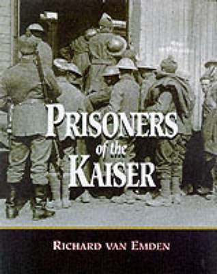 Prisoners of the Kaiser: The Last POWs of the Great War(English, Hardcover, Van Emden Richard)