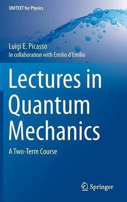 Lectures in Quantum Mechanics(English, Hardcover, Picasso Luigi E.)