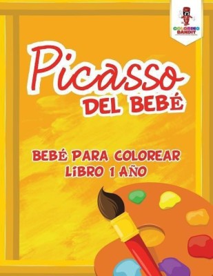 Picasso Del Bebe(Spanish, Paperback, Coloring Bandit)