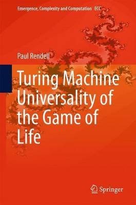 Turing Machine Universality of the Game of Life(English, Hardcover, Rendell Paul)