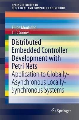 Distributed Embedded Controller Development with Petri Nets(English, Paperback, Moutinho Filipe de Carvalho)