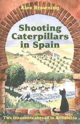 Shooting Caterpillars in Spain(English, Paperback, Browning Alex)