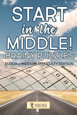Start In The Middle! Brainy Puzzles(English, Paperback, Puzzle Pulse)