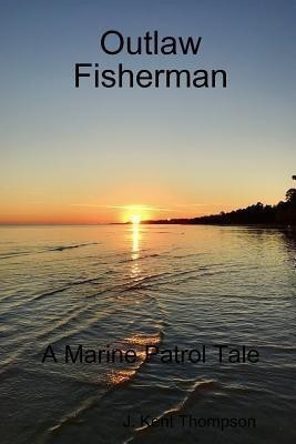 Outlaw Fisherman(English, Paperback, Thompson J Kent)