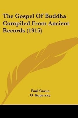 The Gospel Of Buddha Compiled From Ancient Records (1915)(English, Paperback, Carus Paul Dr)