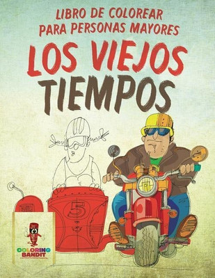 Los Viejos Tiempos(Spanish, Paperback, Coloring Bandit)