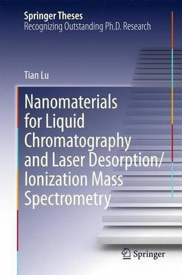 Nanomaterials for Liquid Chromatography and Laser Desorption/Ionization Mass Spectrometry(English, Hardcover, Lu Tian)