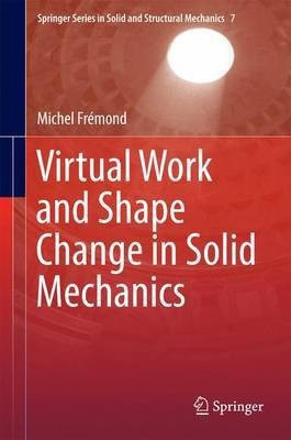 Virtual Work and Shape Change in Solid Mechanics(English, Hardcover, Fremond Michel)