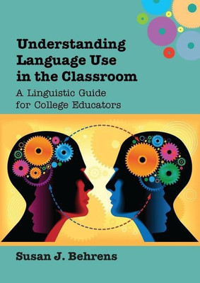 Understanding Language Use in the Classroom(English, Paperback, Behrens Susan J.)