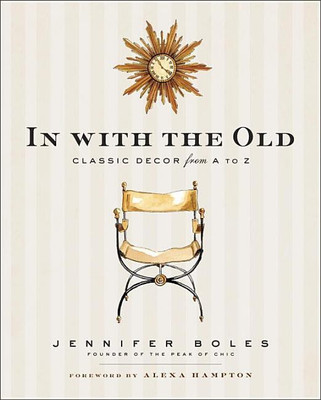 In With the Old: Classic Decor from A to Z(English, Hardcover, Boles Jennifer)