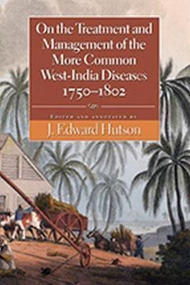 On the Treatment and Management of the More Common West-India Diseases, 1750-1862(English, Hardcover, unknown)