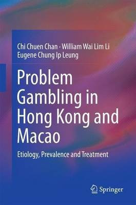 Problem Gambling in Hong Kong and Macao(English, Hardcover, Chan Chi Chuen)
