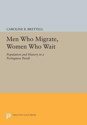 Men Who Migrate, Women Who Wait(English, Paperback, Brettell Caroline B.)
