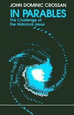 In Parables  - The Challenge of the Historical Jesus(English, Paperback, Crossan John Dominic)
