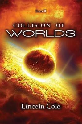 Collision of Worlds(English, Paperback, Cole Lincoln)