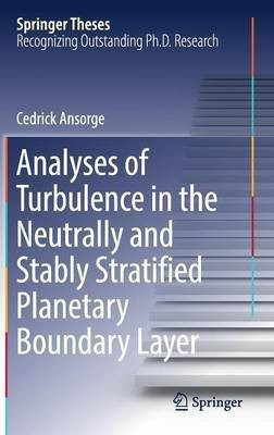 Analyses of Turbulence in the Neutrally and Stably Stratified Planetary Boundary Layer(English, Hardcover, Ansorge Cedrick)
