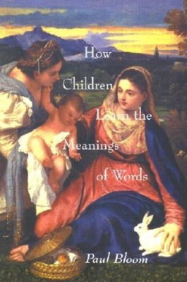 How Children Learn the Meanings of Words(English, Paperback, Bloom Paul)