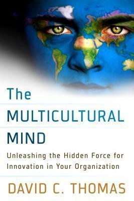 The Multicultural Mind: Unleashing the Hidden Force for Innovation in Your Organization(English, Paperback, THOMAS)
