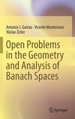 Open Problems in the Geometry and Analysis of Banach Spaces(English, Hardcover, Guirao Antonio J.)