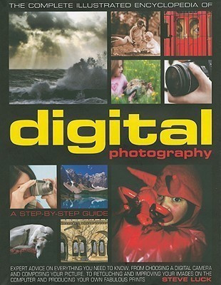 Complete Illustrated Encyclopedia of Digital Photography(English, Hardcover, Luck Steve)