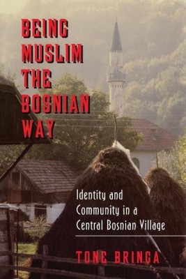 Being Muslim the Bosnian Way(English, Paperback, Bringa Tone)