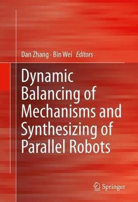 Dynamic Balancing of Mechanisms and Synthesizing of Parallel Robots(English, Hardcover, unknown)