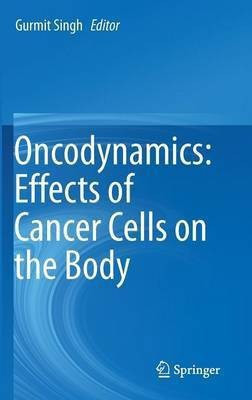 Oncodynamics: Effects of Cancer Cells on the Body(English, Hardcover, unknown)