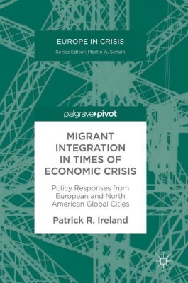 Migrant Integration in Times of Economic Crisis(English, Hardcover, Ireland Patrick R.)