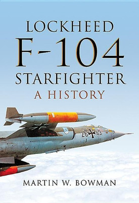 Lockheed F-104 Starfighter(English, Hardcover, Bowman Martin W.)