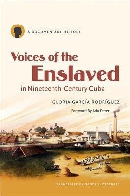 Voices of the Enslaved in Nineteenth-Century Cuba(English, Hardcover, unknown)