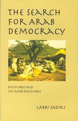 The Search for Arab Democracy(English, Hardcover, Sadiki Larbi)