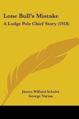 Lone Bull's Mistake(English, Paperback, Schultz James Willard)