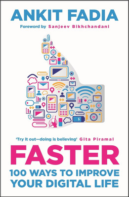 Faster: 100 Ways to Improve Your Digital Life(English, Paperback, Fadia Ankit)