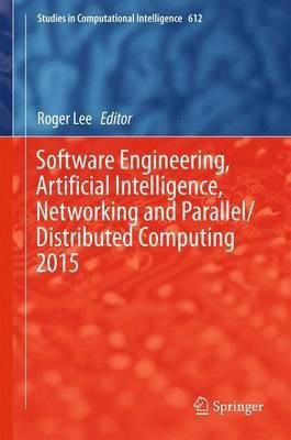 Software Engineering, Artificial Intelligence, Networking and Parallel/Distributed Computing 2015(English, Hardcover, unknown)