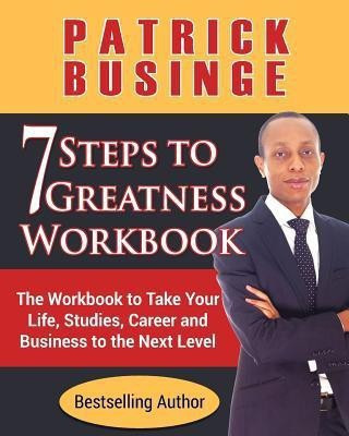 7 Steps to Greatness Workbook(English, Paperback, Businge Patrick)