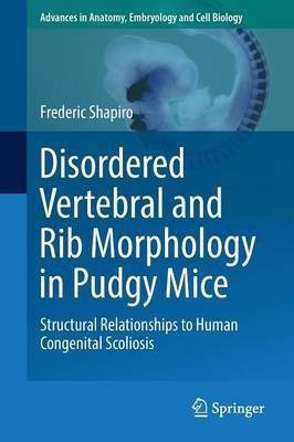 Disordered Vertebral and Rib Morphology in Pudgy Mice(English, Paperback, Shapiro Frederic)