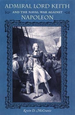 Admiral Lord Keith and the Naval War Against Napoleon(English, Hardcover, unknown)