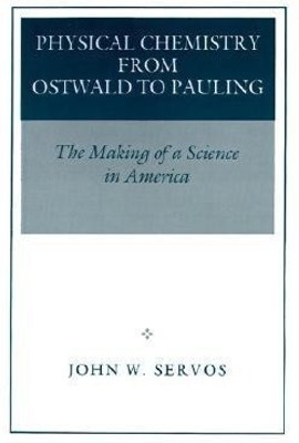 Physical Chemistry from Ostwald to Pauling(English, Paperback, Servos John W.)