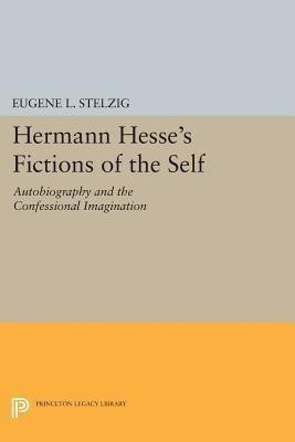 Hermann Hesse's Fictions of the Self(English, Paperback, Stelzig Eugene L.)